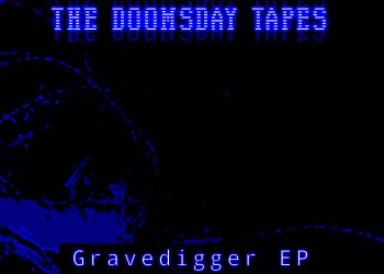 TBA: Gravedigger EP by The Doomsday Tapes